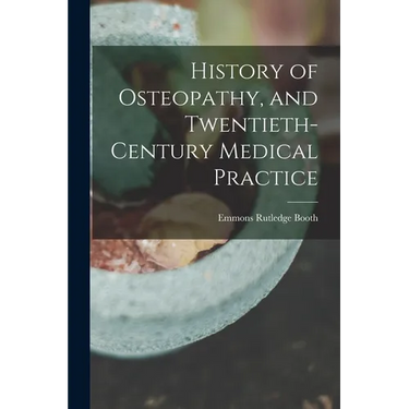History of Osteopathy, and Twentieth-century Medical Practice