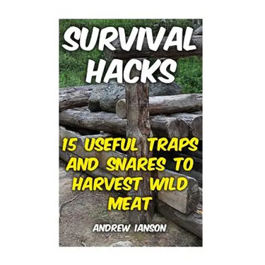 Survival Hacks: 15 Useful Traps and Snares To Harvest Wild Meat