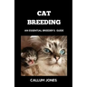 Cat Breeding: An Essential Breeder's Guide