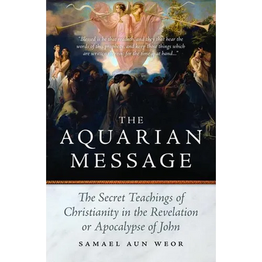 The Aquarian Message: The Secret Teachings of Christianity in the Revelation or Apocalypse of John