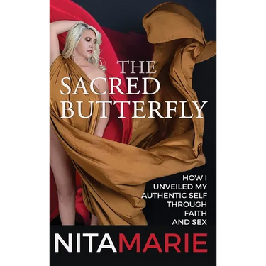 Sacred Butterfly: How I Unveiled My Authentic Self Through Faith and Sex