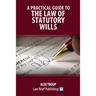 A Practical Guide to the Law of Statutory Wills