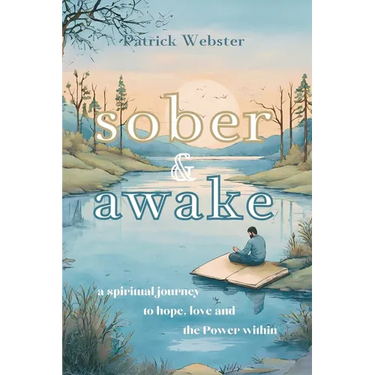 Sober and Awake: a spiritual journey to hope, love and the Power within