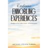 Embrace Ennobling Experiences: Thoughts on The Verities Of Life - A Personal Journey