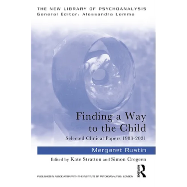 Finding a Way to the Child: Selected Clinical Papers 1983-2021