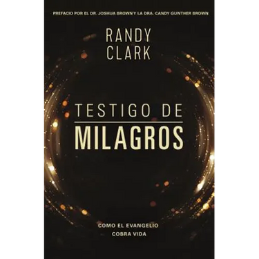 Testigo de Milagros: Cuando El Evangelio Cobra Vida