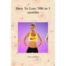 How To Lose 70lb in 3 months