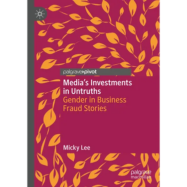 Media's Investments in Untruths: Gender in Business Fraud Stories