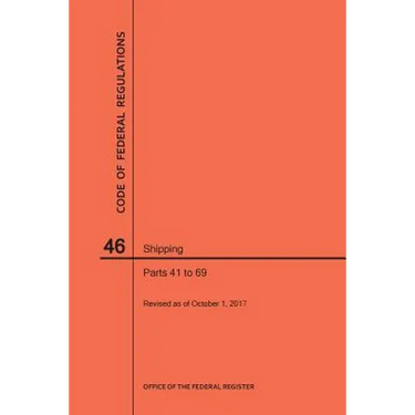Code of Federal Regulations Title 46, Shipping, Parts 41-69, 2017
