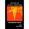 Rhymes of Moral Turpitude: The Trump Poems: Year Two