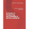 A Guide to Producing ACTIONABLE INTELLIGENCE: Drivers, Scenarios, and Policy