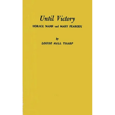 Until Victory: Horace Mann and Mary Peabody