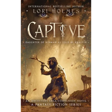Captive: Daughter of Ninmah as Told By Khalvir: An Ancestors Saga Companion Novel