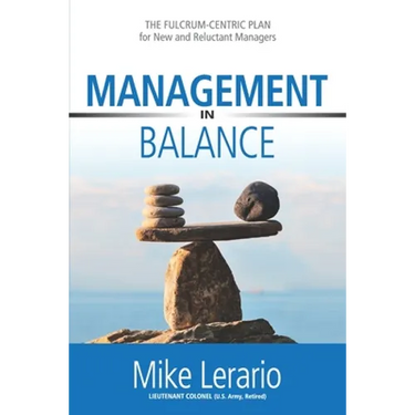 Management in Balance: THE FULCRUM-CENTRIC PLAN for New and Reluctant Managers