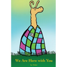 We Are Here with You