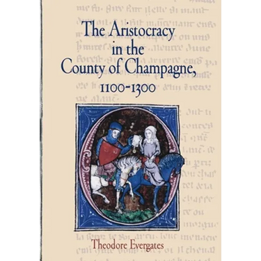 The Aristocracy in the County of Champagne, 1100-1300
