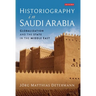 Historiography in Saudi Arabia: Globalization and the State in the Middle East
