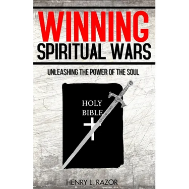 Winning Spiritual Wars: Unleashing the Power of the Soul!