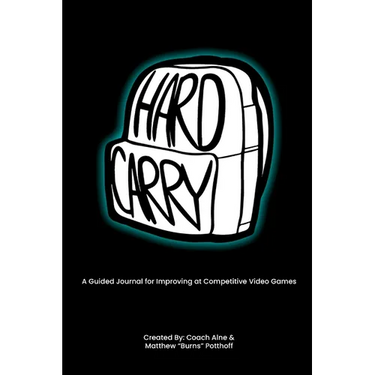 Hard Carry: A Guided Journal for Improving at Competitive Video Games