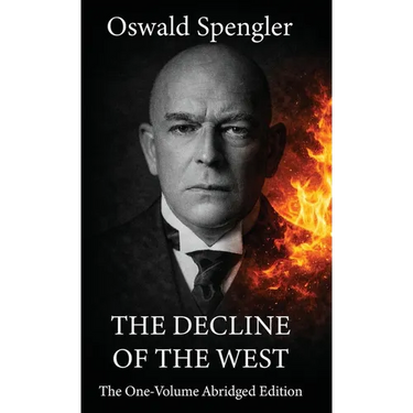 The Decline of the West: The One-Volume Abridged Edition