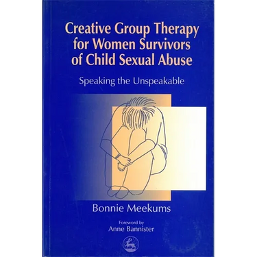 Creative Group Therapy for Women Survivors of Child Sexual Abuse