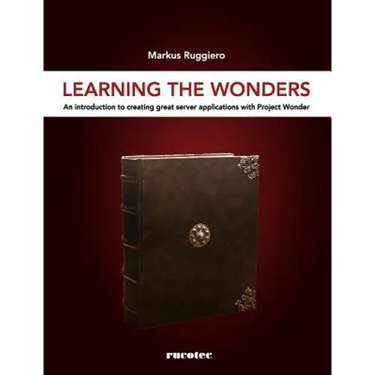 Learning The Wonders: An introduction to creating great server applications with Project Wonder