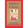 Speech of the Grail: A Journey Toward Speaking That Heals & Transforms
