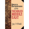 Biblical Backgrounds Of The Troubled Middle East