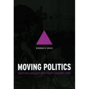 Moving Politics: Emotion and ACT Up's Fight Against AIDS