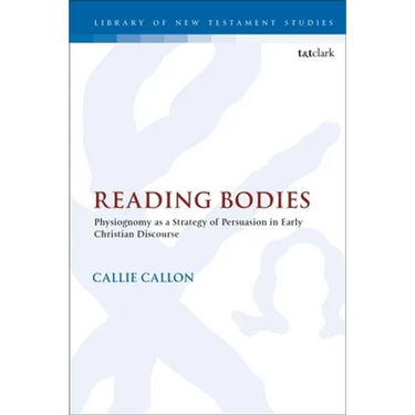 Reading Bodies: Physiognomy as a Strategy of Persuasion in Early Christian Discourse