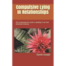 Compulsive Lying In Relationships: The Comprehensive Guide to Building Trust And Emotional Intimacy