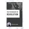 The Psychology of Revolution