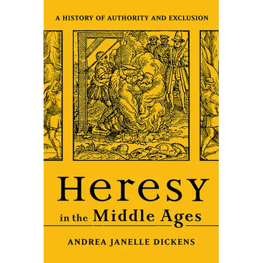 Heresy in the Middle Ages: A History of Authority and Exclusion