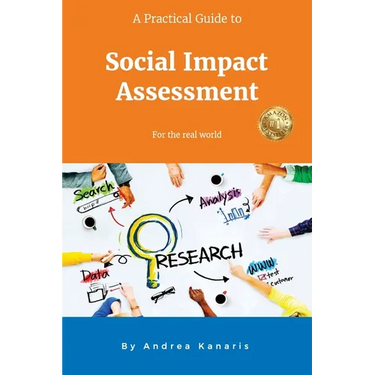 A Practical Guide to Social Impact Assessment: For the real world