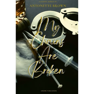 My Chains Are Broken: The Obstacles of Overcoming Drug Addiction