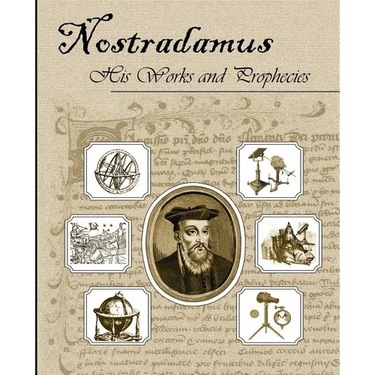 Nostradamus His Works and Prophecies