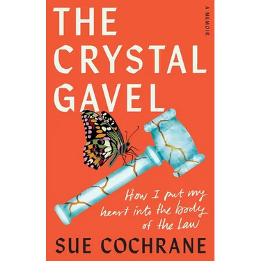 The Crystal Gavel: How I Put My Heart into the Body of the Law