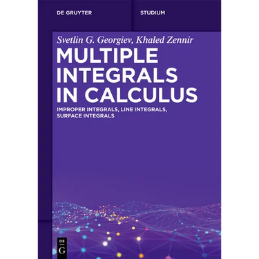 Multiple Integrals in Calculus: Improper Integrals, Line Integrals, Surface Integrals
