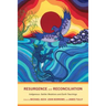 Resurgence and Reconciliation: Indigenous-Settler Relations and Earth Teachings