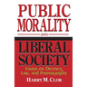 Public Morality Liberal Society: Essays on Decency, Law, and Pornography