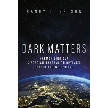 Dark Matters: Harmonizing Our Circadian Rhythms to Optimize Health and Well-Being