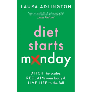 Diet Starts Monday: Ditch the Scales, Reclaim Your Body and Live Life to the Full