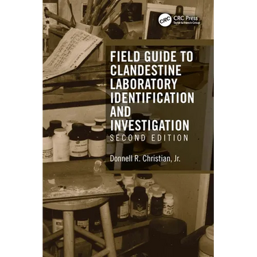 Field Guide to Clandestine Laboratory Identification and Investigation
