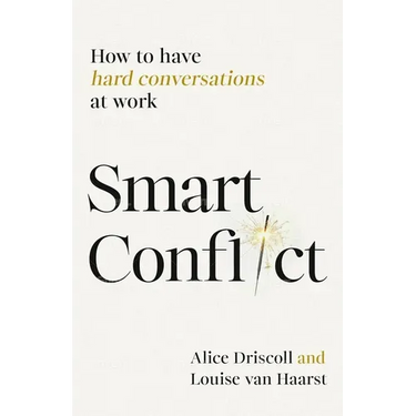 Smart Conflict: How to Have Hard Conversations at Work