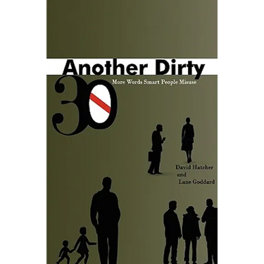 Another Dirty Thirty: More Words Smart People Misuse