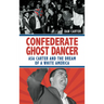 Unmasking the Klansman: The Double Life of Asa and Forrest Carter
