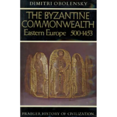 The Byzantine Commonwealth: Eastern Europe, 500-1453