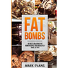 Fat Bombs: 60 Best, Delicious Fat Bomb Recipes You Absolutely Have to Try! (Volume 1)