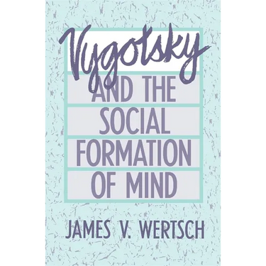 Vygotsky and the Social Formation of Mind