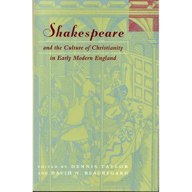 Shakespeare and the Culture of Christianity in Early Modern England